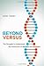 By James Tabery Beyond Versus: The Struggle to Understand the Interaction of Nature and Nurture (Life and Mind: Phil [Hardcover]