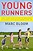 Young Runners: The Complete Guide to Healthy Running for Kids from 5 to 18 by Marc Bloom (1-Mar-2009) Paperback