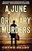 A June of Ordinary Murders: A Mystery Hardcover April 21, 2015