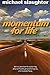 Momentum for Life, Revised Edition: Biblical Practices for Sustaining Physical Health, Personal Integrity, and Strategic Focus by Mike Slaughter (2008-04-01)