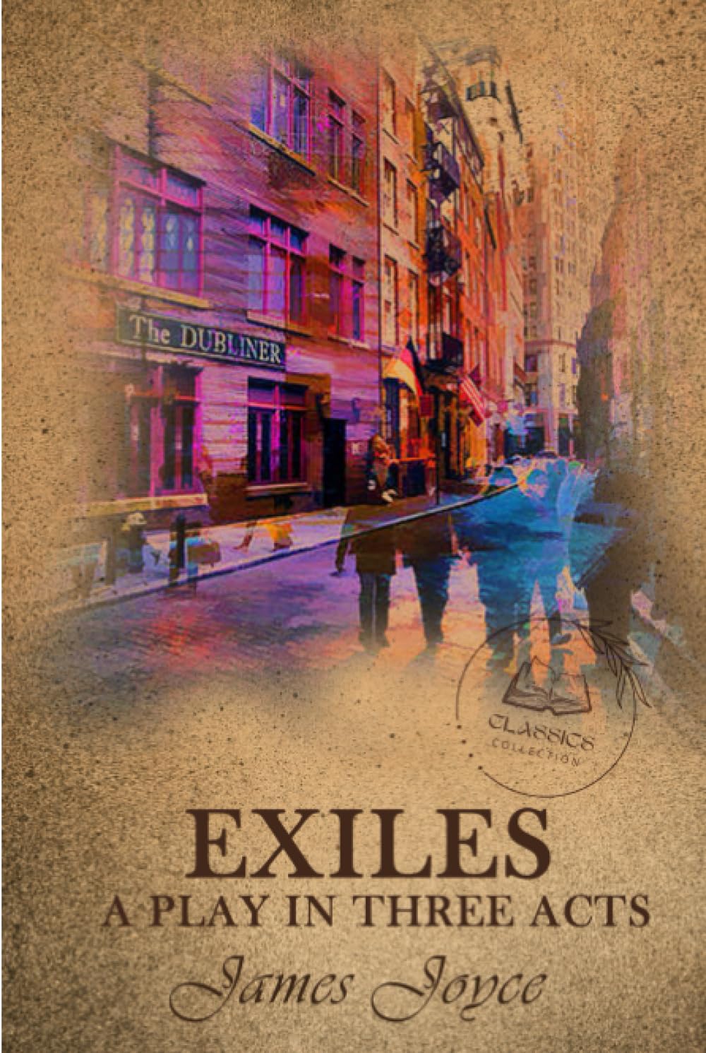 Exiles: A Play In Three Acts