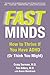 Fast Minds: How to Thrive If You Have ADHD (Or Think You Might) by Surman, Craig, Bilkey, Tim, Weintraub, Karen (2013) Hardcover