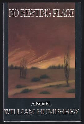 Rare William Humphrey / No Resting Place 1st Edition 1989 - Delacorte Press/Seymour Lawrence [Hardcover] William Humphrey