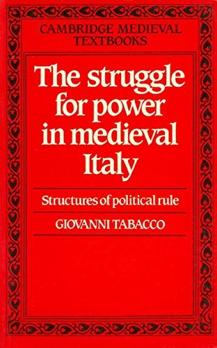 The Struggle for Power in Medieval Italy: Structures of Political Rule (Cambridge Medieval Textbooks)