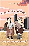 Unspoken Desires: The Art of Letting Go Unspoken Desires: The Art of Letting Go