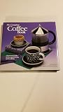 The Complete Coffee Book: A Gourmet Guide to Buying, Brewing and Cooking The Complete Coffee Book: A Gourmet Guide to Buying, Brewing and Cooking