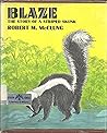 Blaze; the Story of a Striped Skunk by Robert M. McClung
