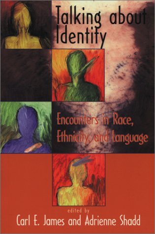 Talking About Identity: Encounters in Race, Ethnicity, and Language by Carl E. James (2001-08-01)