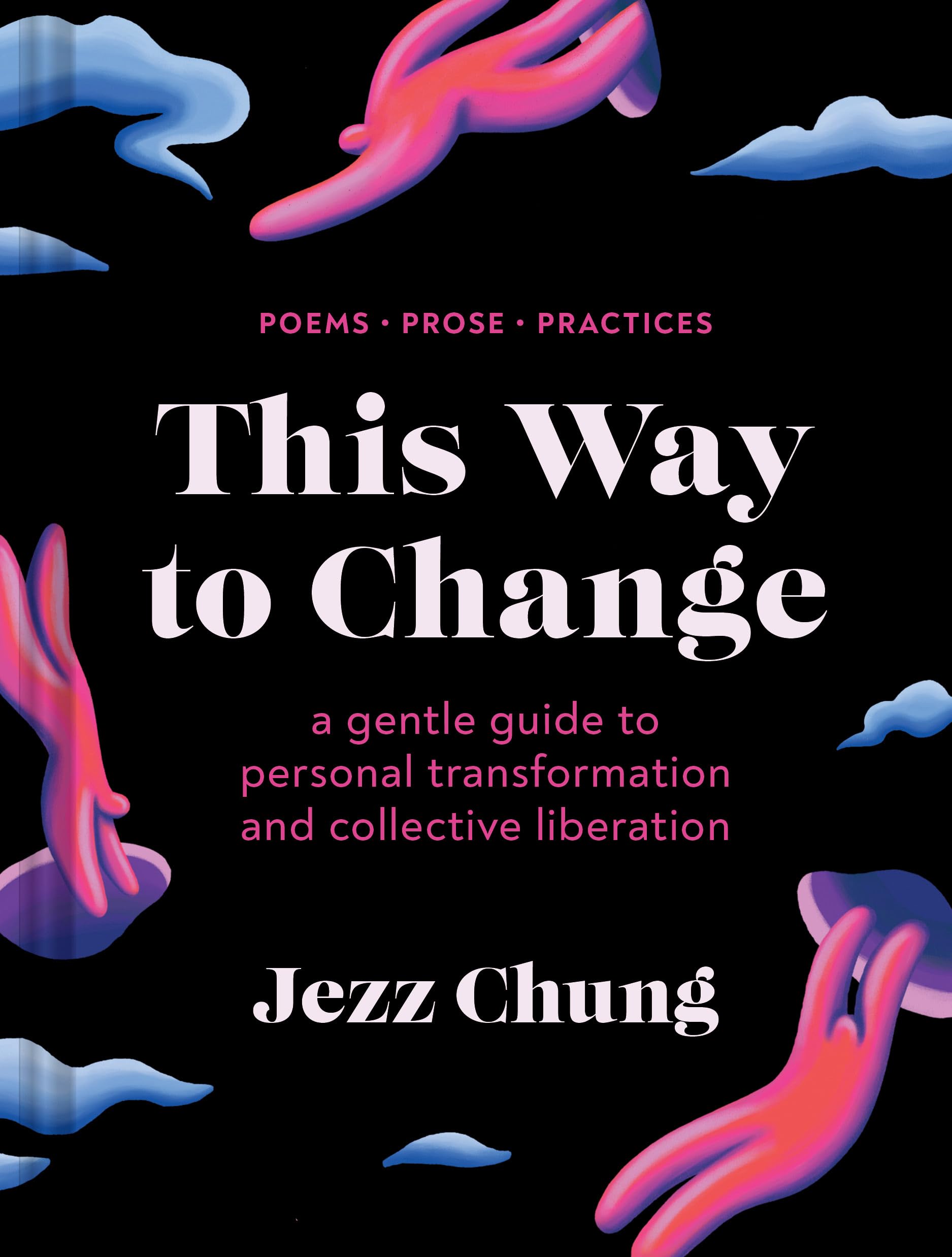 This Way to Change: A Gentle Guide to Personal Transformation and Collective Liberation―Poems, Prose, Practices (Hardcover)