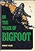 On the Track of Bigfoot