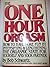 The One Hour Orgasm: How to Have More Fun by Intensifying & Lengthening the Orgasmic State for Yourself and Your Partner by Bob Schwartz (1988-10-03)