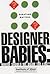 Debating Matters: Designer Babies: Where Should We Draw The Line? (DM) by Institute of Ideas (2002-05-31)