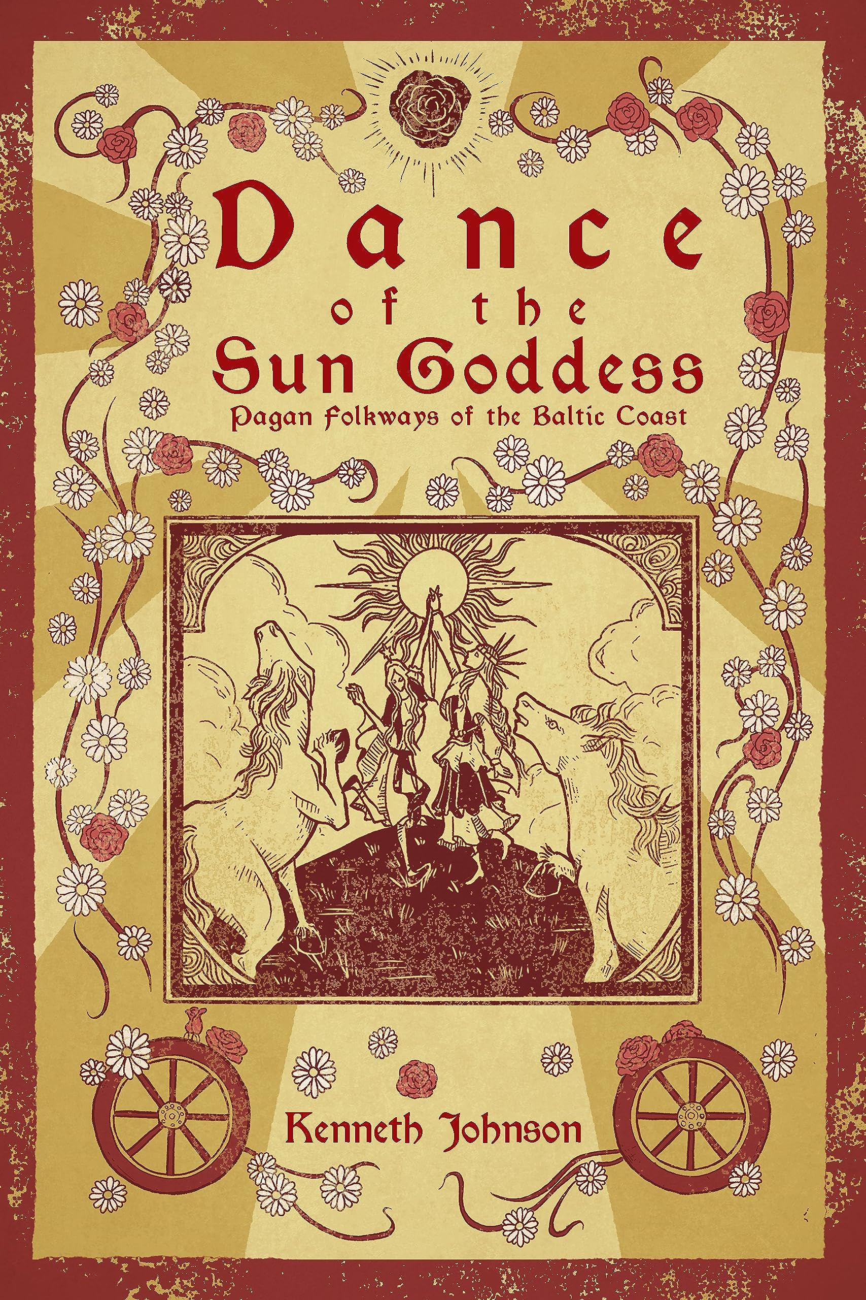 Dance of the Sun Goddess: Pagan Folkways of the Baltic Coast (Paperback)