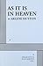 As It Is in Heaven by Arlen...