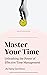 Master Your Time: Unleashin...