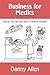 [ Business for Medics: How to Set Up and Run a Medical Practice BY Allen, Danny ( Author ) ] { Paperback } 2014