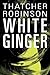 White Ginger by Thatcher Robinson (2013-10-15)