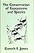 The Conservation of Ecosystems and Species by Gareth E. Jones