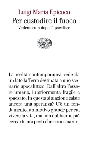 Per custodire il fuoco: Vademecum dopo l'apocalisse (Italian Edition)
