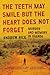 The Teeth May Smile But the Heart Does Not Forget: Murder and Memory in Uganda by Andrew Rice (2010-08-04)