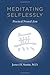 Meditating Selflessly: Practical Neural Zen by James H. Austin (2011-10-07)