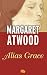 Alias Grace by Margaret Atwood