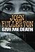 Give Me Death by John Fullerton (2004-07-02)