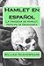 Hamlet en español: La tragedia de Hamlet, príncipe de Dinamarca (Spanish Edition) by William Shakespeare (2015-02-14)
