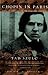 Chopin In Paris: The Life And Times Of The Romantic Composer