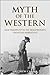 Myth of the Western: New Perspectives on Hollywood's Frontier Narrative by Matthew Carter (5-Mar-2015) Paperback