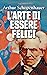 L’ARTE DI ESSERE FELICI by Arthur Schopenhauer
