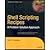 Shell Scripting Recipes - A Problem-Solution Approach (05) by Johnson, Chris FA [Paperback (2005)]