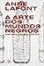 A arte dos mundos negros by Anne Lafont