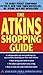 Atkins Shopping Guide Indispensable Tips and Guidelines for Successfully Stocking Your Low-carb Kitchen by Atkins Health & Medical Information Serv [Avon,2004] [Mass Market Paperback]
