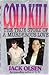 Cold Kill:The True Story of a Murderous Love