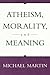 Atheism, Morality, and Meaning (Prometheus Lecture Series)