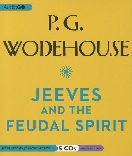 Jeeves and the Feudal Spirit: A Jeeves and Wooster Comedy