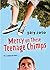 Mercy on These Teenage Chimps