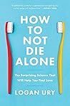 NeuroTribes By Steve Silberman, How to Not Die Alone By Logan Ury 2 Books Collection Set NeuroTribes By Steve Silberman, How to Not Die Alone By Logan Ury 2 Books Collection Set