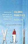 Island Practice: Cobblestone Rash, Underground Tom, and Other Adventures of a Nantucket Doctor by Pam Belluck (2012-06-05)