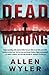 Dead Wrong by Allen Wyler (2015-03-07)