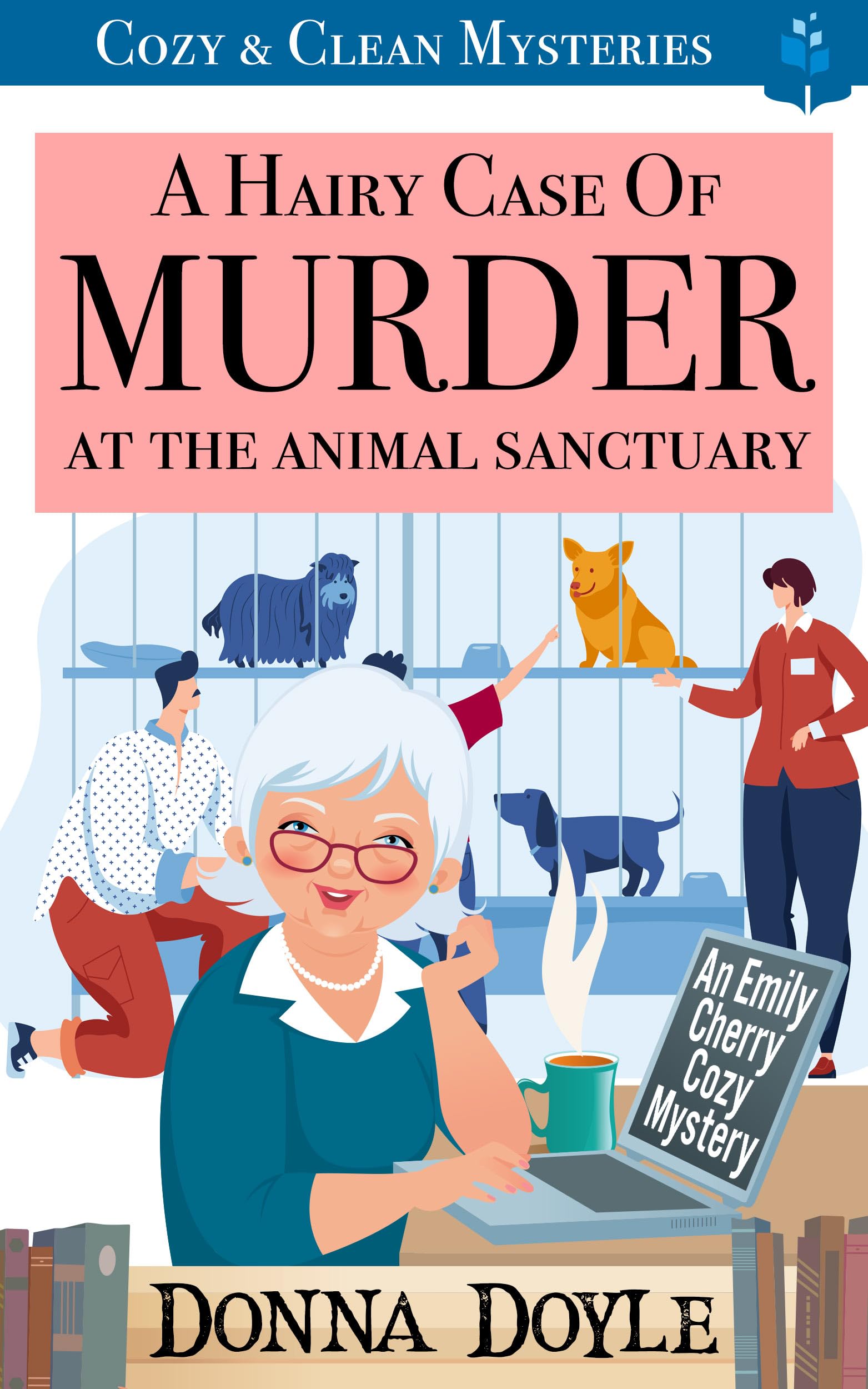 A Hairy Case of Murder At The Animal Sanctuary: Cozy & Clean Mysteries (An Emily Cherry Cozy Mystery Book 3)