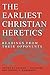 By Arland J. Hultgren The Earliest Christian Heretics [Paperback]