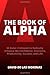 By David De Las Morenas The Book of Alpha: 30 Rules I Followed to Radically Enhance My Confidence, Charisma, Productivity, S