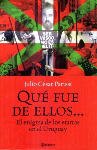 Que fue de ellos. El enigma de los Etarras en el Uruguay
