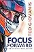 Focus Forward: Life Lessons from Racing