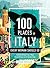 100 Places in Italy Every W...