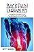 BACK PAIN UNRAVELED: UNDERS...