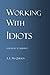 Working With Idiots
