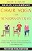 Chair Yoga For Seniors Over 60: 28-day Beginner, Intermediate, and Advanced Challenge to Improve Posture, Mobility, and Heart Health, and Lose Weight in ... (Wellness and Vitality Series for Seniors)